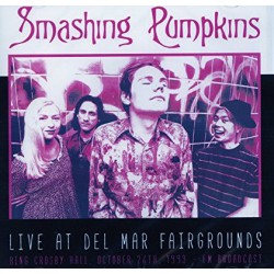The Smashing Pumpkins ‎– Live At Del Mar Fairgrounds - Bing Crosby Hall. October 26th, 1993 - FM Broadcast