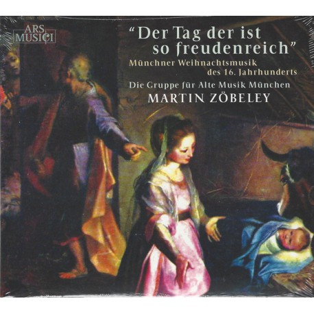 Martin Zöbeley ‎– Der Tag Der Ist So Freudenreich - Münchner Weihnachtsmusik Des 16. Jahrhunderts