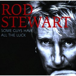 Rod Stewart -  Some Guys Have All The Luck